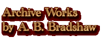 [Archive works by A. B. Bradshaw] 